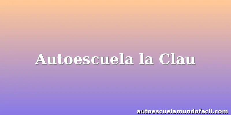 Autoescuela la Clau
