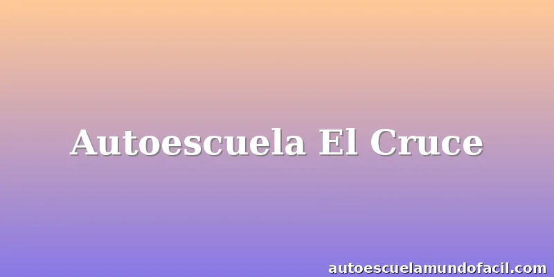 Autoescuela El Cruce