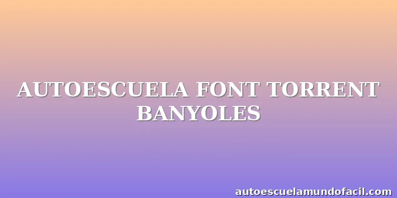 AUTOESCUELA FONT TORRENT BANYOLES