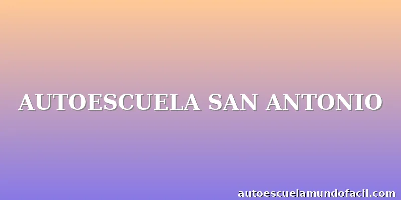 AUTOESCUELA SAN ANTONIO