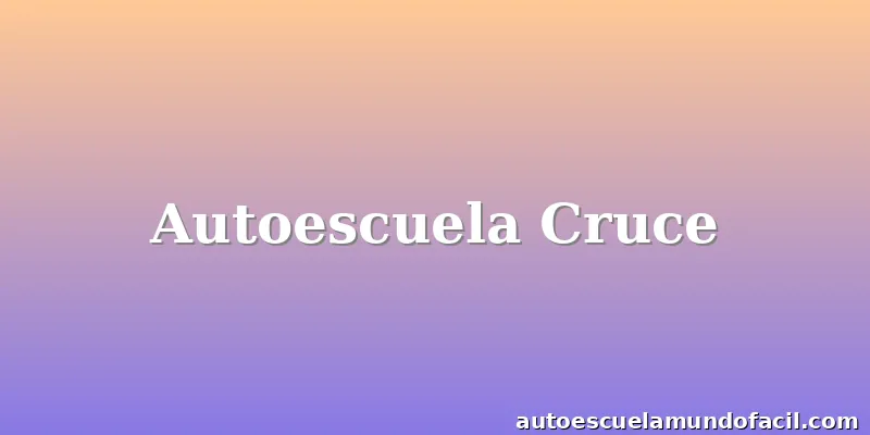 Autoescuela Cruce