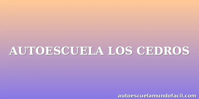 AUTOESCUELA LOS CEDROS