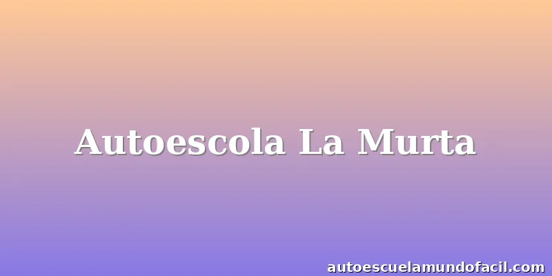 Autoescola La Murta