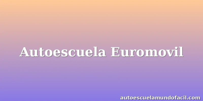 Autoescuela Euromovil