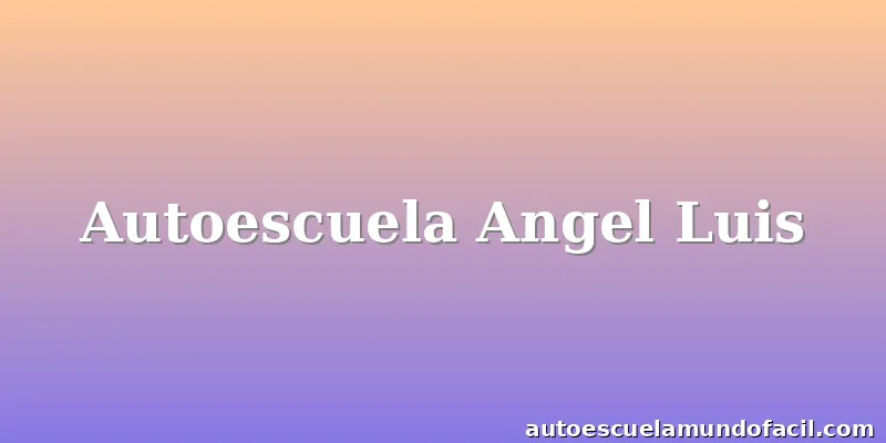 Autoescuela Angel Luis