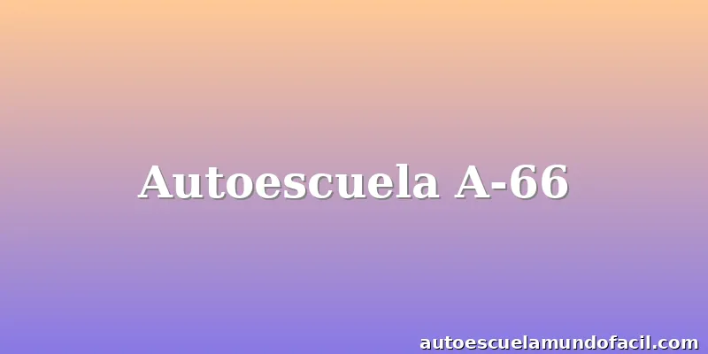Autoescuela A-66