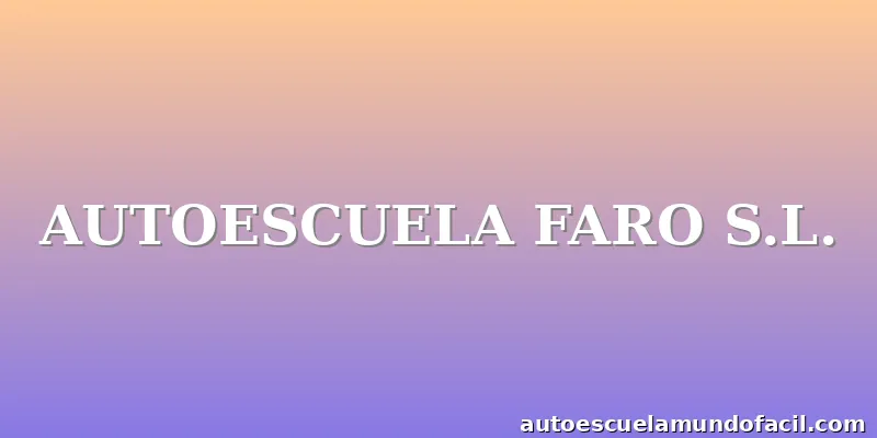 AUTOESCUELA FARO S.L.