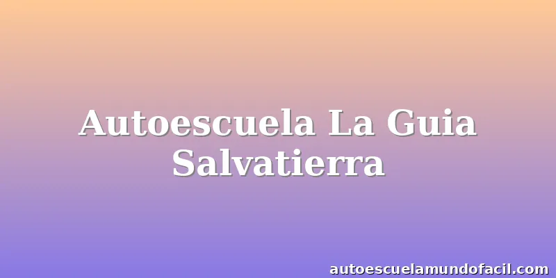 Autoescuela La Guia Salvatierra