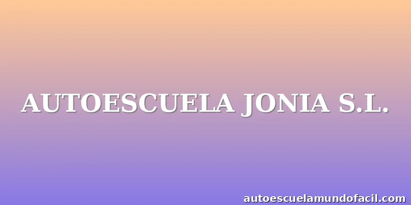 AUTOESCUELA JONIA S.L.