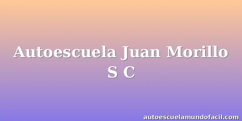 Autoescuela Juan Morillo S C